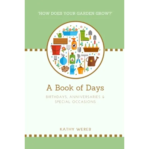 A Book of Days - Birthdays, Anniversaries & Special Occasions: "How Does Your Garden Grow?"