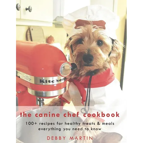 The Canine Chef Cookbook