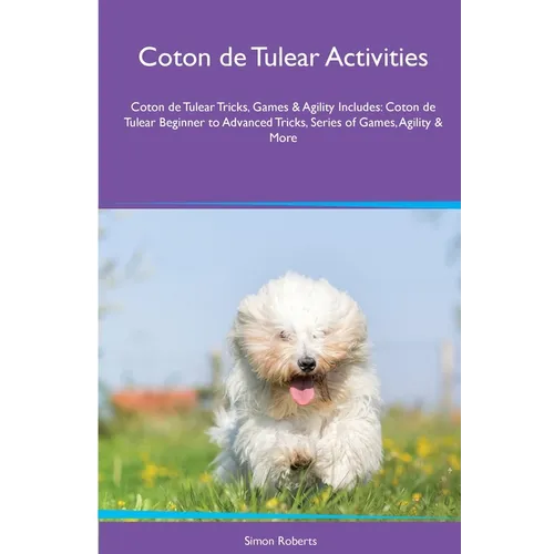 Coton de Tulear Activities Coton de Tulear Tricks, Games & Agility. Includes: Coton de Tulear Beginner to Advanced Tricks, Series of Games, Agility an
