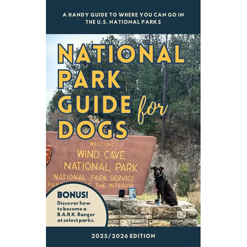 National Park Guide for Dogs: : A handy guide to where you can go in the U.S. National Parks