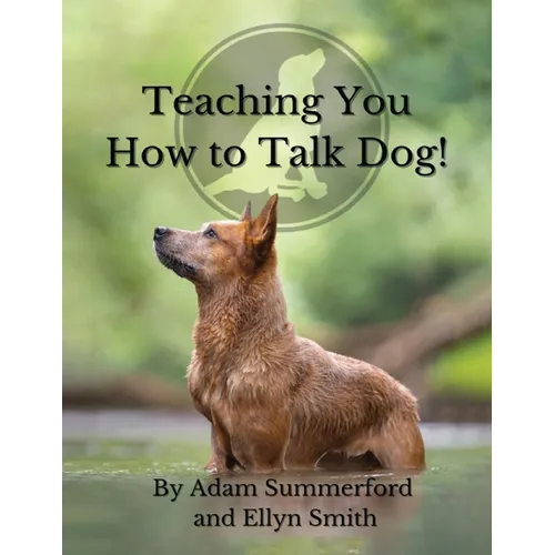 Teaching You How To Talk Dog!