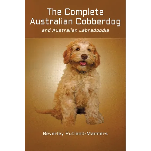 The Complete Australian Cobberdog And Australian Labradoodle