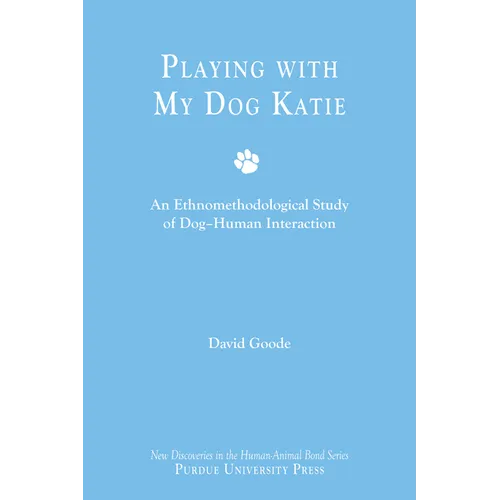 Playing with My Dog Katie: An Ethnomethodological Study of Dog-Human Interaction