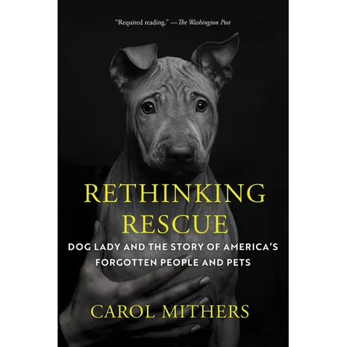 Rethinking Rescue: Dog Lady and the Story of America's Forgotten People and Pets