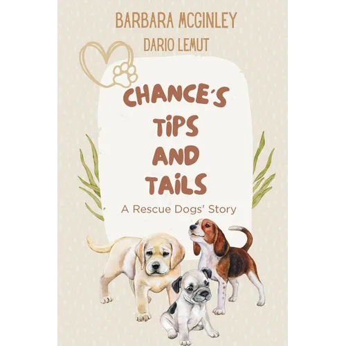 Chance's Tips and Tails: A Rescue Dogs' Story