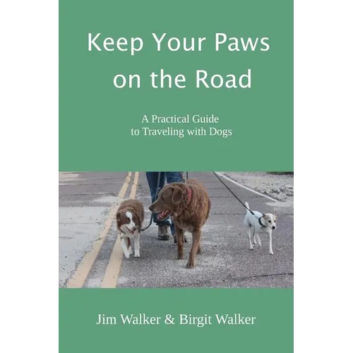 Keep Your Paws on the Road: A Practical Guide to Traveling with Dogs