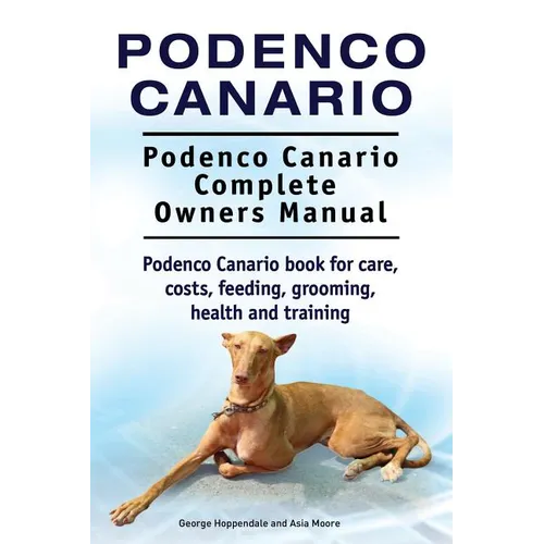 Podenco Canario. Podenco Canario Complete Owners Manual. Podenco Canario book for care, costs, feeding, grooming, health and training.